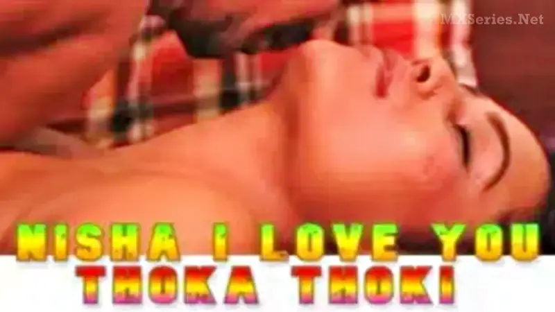 Nisha I Love You Thoka Thoki